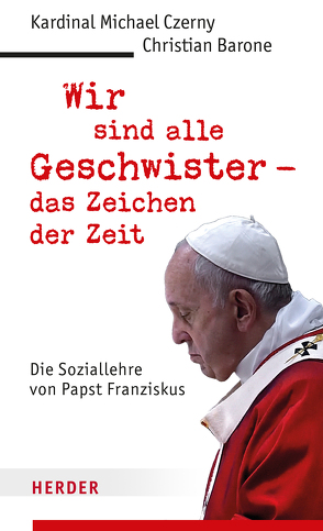 Wir sind alle Geschwister – das Zeichen der Zeit von Barone,  Christian, Czerny,  Kardinal Michael