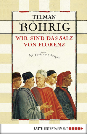 Wir sind das Salz von Florenz von Röhrig,  Tilman