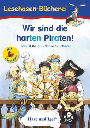 Wir sind die harten Piraten! / Silbenhilfe von Kolloch & Zöller, Scholbeck,  Sabine