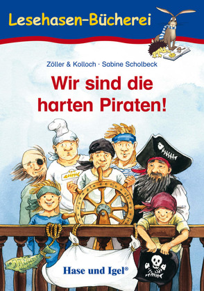 Wir sind die harten Piraten! von Kolloch & Zöller, Scholbeck,  Sabine