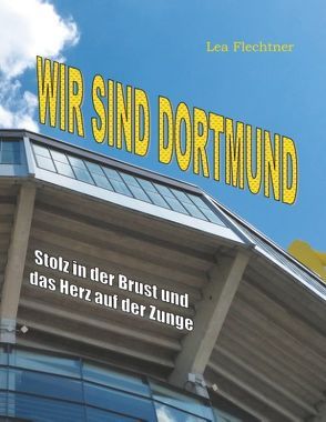 Wir sind Dortmund von Flechtner,  Lea