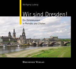 Wir sind Dresden! von Ludwig,  Wolfgang