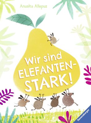 Wir sind elefantenstark! von Allepuz,  Anuska, Gutzschhahn,  Uwe-Michael