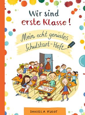 Wir sind erste Klasse! von Kulot,  Daniela