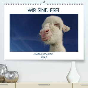 WIR SIND ESEL (Premium, hochwertiger DIN A2 Wandkalender 2023, Kunstdruck in Hochglanz) von Schellhorn,  Steffen