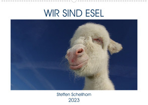 WIR SIND ESEL (Wandkalender 2023 DIN A2 quer) von Schellhorn,  Steffen