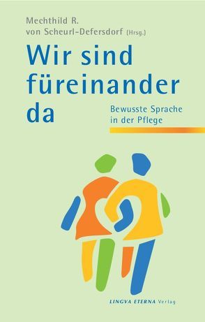 Wir sind für einander da von Frosch,  Zenobia, Lackner,  Maria, Leuthe,  Friederike, Scheurl-Defersdorf,  Mechthild R. von, Springer,  Petra, von Scheurl-Defersdorf,  Mechthild, von Stockert,  Theodor