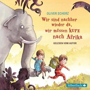 Wir sind nachher wieder da, wir müssen kurz nach Afrika – Autorenlesung von Scherz,  Oliver