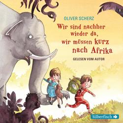 Wir sind nachher wieder da, wir müssen kurz nach Afrika – Autorenlesung von Scherz,  Oliver