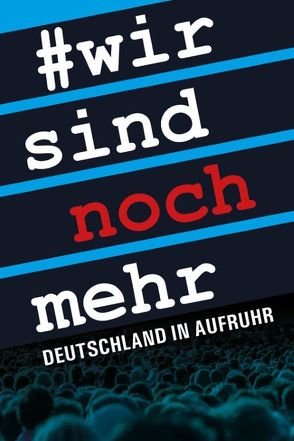 Wir sind noch mehr von Bachheimer,  Thomas, Berger,  David, Böhm,  Thomas, Franz,  Marcus, Fritz,  Jürgen, Helmes,  Peter, James,  John, Jung,  Christian, Karim,  Imad, Krüger,  Charles, Lengsfeld,  Vera, Letsch,  Roger, Paulsen,  Petra, Peymani,  Ramin, Rydt,  Wolfgang van de, Schrang,  Heiko, Seibt,  Naomi, Stürzenberger,  Michael, Vogt,  Niki, Vollenweider,  Hanno, Wehr,  Friedemann