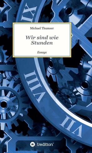 Wir sind wie Stunden von Thumser,  Michael