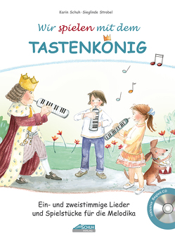 Wir spielen mit dem Tastenkönig (mit Begleit-CD) von Katefidis,  Sissi, Schuh,  Karin, Schuh,  Uwe, Strobel,  Sieglinde