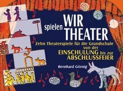 Wir spielen Theater von Görnig,  Bernhard
