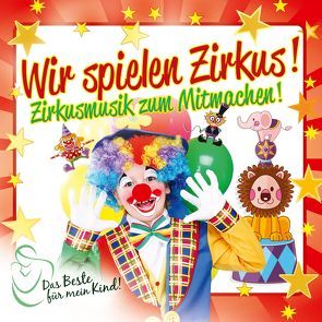 Wir Spielen Zirkus! Das Beste von ZYX Music GmbH & Co. KG