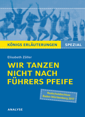 Wir tanzen nicht nach Führers Pfeife von Elisabeth Zöller. Königs Erläuterungen Spezial. von Hasenbach,  Sabine, Zöller,  Elisabeth