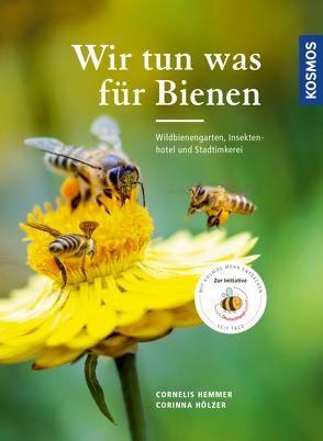 Wir tun was für Bienen von Hemmer,  Cornelis, Hölzer,  Corinna
