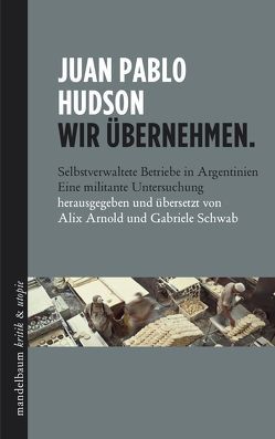 Wir übernehmen. von Arnold,  Alix, Hudson,  Juan Pablo, Schwab,  Gabriele