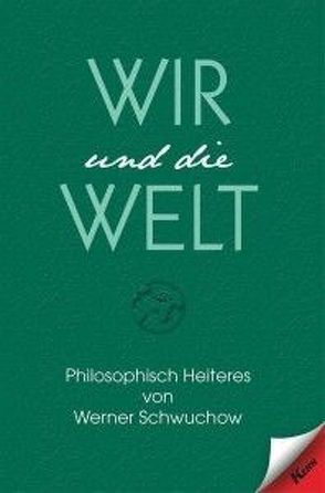 Wir und die Welt von Schwuchow,  Werner