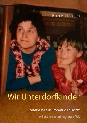Wir Unterdorfkinder von Heckendorn,  Horst