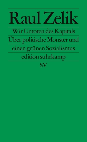 Wir Untoten des Kapitals von Zelik,  Raul