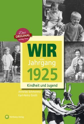 Wir vom Jahrgang 1925 – Kindheit und Jugend von Groth,  Karl-Heinz, Schmorenz,  Anneliese