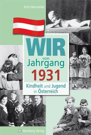 Wir vom Jahrgang 1931 – Kindheit und Jugend in Österreich von Weinmüller,  Erich