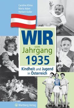 Wir vom Jahrgang 1935 – Kindheit und Jugend in Österreich von Adam,  Maria, Klima,  Caroline, Koller,  Herbert