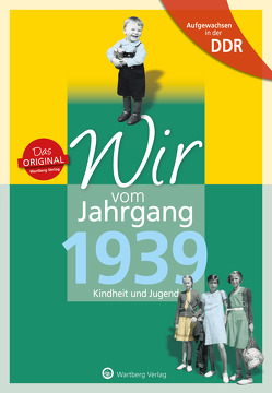 Aufgewachsen in der DDR – Wir vom Jahrgang 1939 – Kindheit und Jugend von Radloff,  Wolfgang