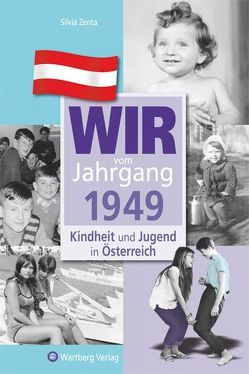 Wir vom Jahrgang 1949 – Kindheit und Jugend in Österreich von Zenta,  Silvia