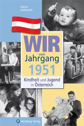 Wir vom Jahrgang 1951 – Kindheit und Jugend in Österreich von Roßmanith,  Hanna