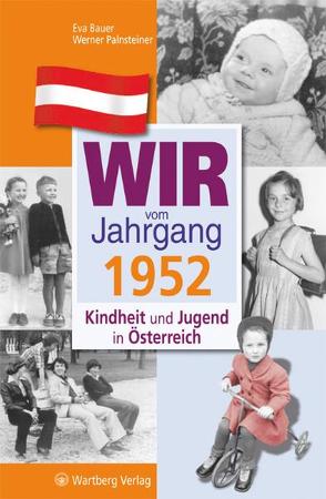 Wir vom Jahrgang 1952 – Kindheit und Jugend in Österreich von Bauer,  Eva, Palnsteiner,  Werner