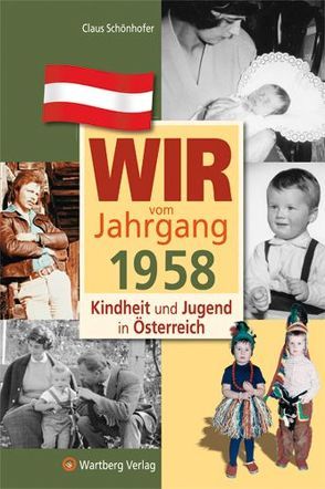 Wir vom Jahrgang 1958 – Kindheit und Jugend in Österreich von Schönhofer,  Claus