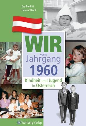 Wir vom Jahrgang 1960 – Kindheit und Jugend in Österreich von Beidl,  Eva, Beidl,  Helmut