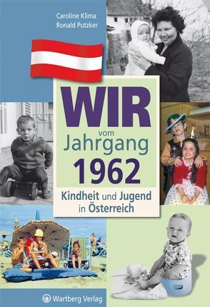 Wir vom Jahrgang 1962 – Kindheit und Jugend in Österreich von Klima,  Caroline, Putzker,  Ronald