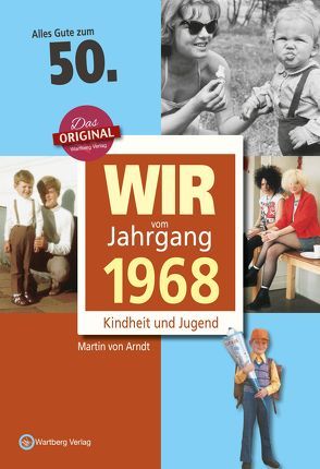 Wir vom Jahrgang 1968 – Kindheit und Jugend von von Arndt,  Martin