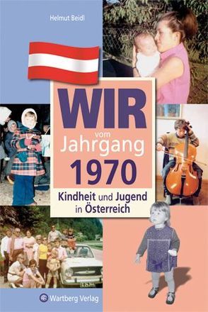 Wir vom Jahrgang 1970 – Kindheit und Jugend in Österreich von Beidl,  Helmut