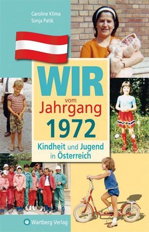 Wir vom Jahrgang 1972 – Kindheit und Jugend in Österreich von Klima,  Caroline, Patik,  Sonja