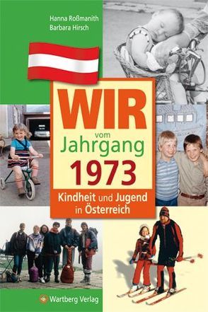 Wir vom Jahrgang 1973 – Kindheit und Jugend in Österreich von Hirsch,  Barbara, Roßmanith,  Hanna