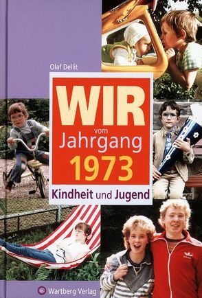 Wir vom Jahrgang 1973 – Kindheit und Jugend von Dellit,  Olaf