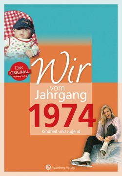 Wir vom Jahrgang 1974 – Kindheit und Jugend von Berger,  Markus