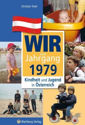 Wir vom Jahrgang 1979 – Kindheit und Jugend in Österreich von Teissl,  Christian