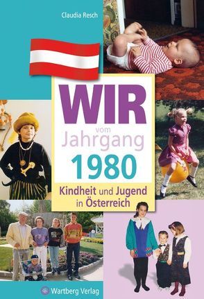 Wir vom Jahrgang 1980 – Kindheit und Jugend in Österreich von Resch,  Claudia