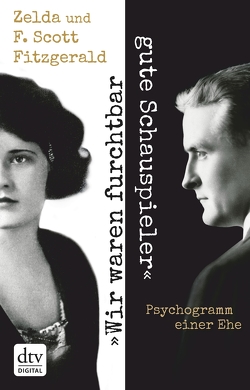 „Wir waren furchtbar gute Schauspieler“ von Fitzgerald,  F. Scott, Fitzgerald,  Zelda, Oeser,  Hans-Christian