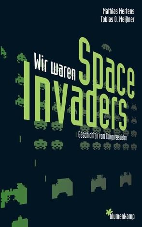 Wir waren Space Invaders von Meissner,  Tobias O, Mertens,  Mathias