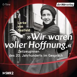 „Wir waren voller Hoffnung.“ von Aichinger,  Ilse, Deutschkron,  Inge, Feltrinelli,  Inge, Maron,  Monika, Rühmkorf,  Eva, Saalfeld,  Lerke von