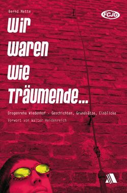 Wir waren wie Träumende … von Heidenreich,  Walter, Mette,  Bernd