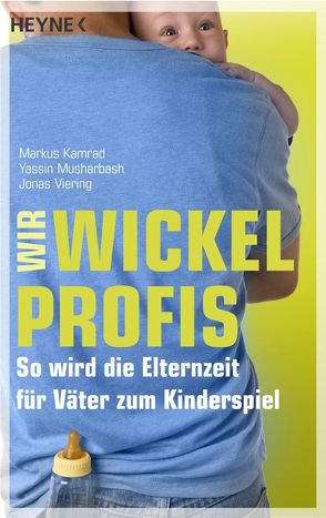 Wir Wickelprofis von Kamrad,  Markus, Musharbash,  Yassin, Viering,  Jonas