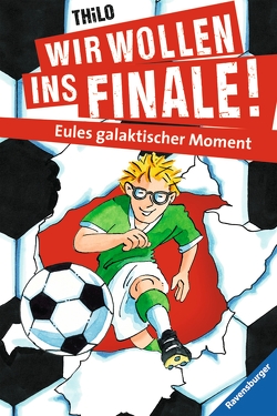 Wir wollen ins Finale! Eules galaktischer Moment von Rieckhoff,  Jürgen, THiLO