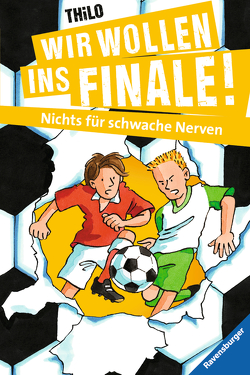 Wir wollen ins Finale! Nichts für schwache Nerven von Rieckhoff,  Jürgen, THiLO