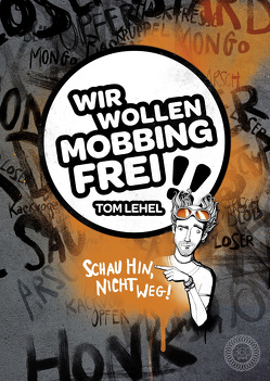 Wir wollen Mobbingfrei!! von Berger,  Thorsten, Lehel,  Tom